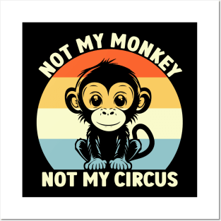 Retro Not My Monkey Not My Circus Posters and Art